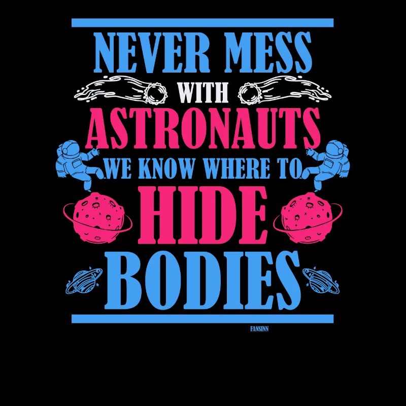 don't mess with astronauts
