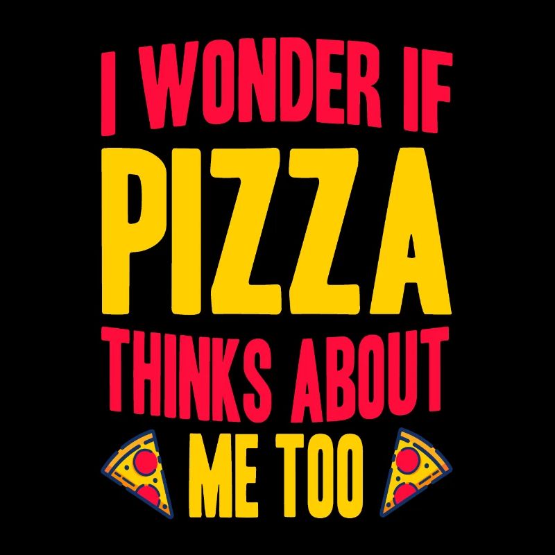 Je me demande si la pizza pense à moi trop rétro drôle