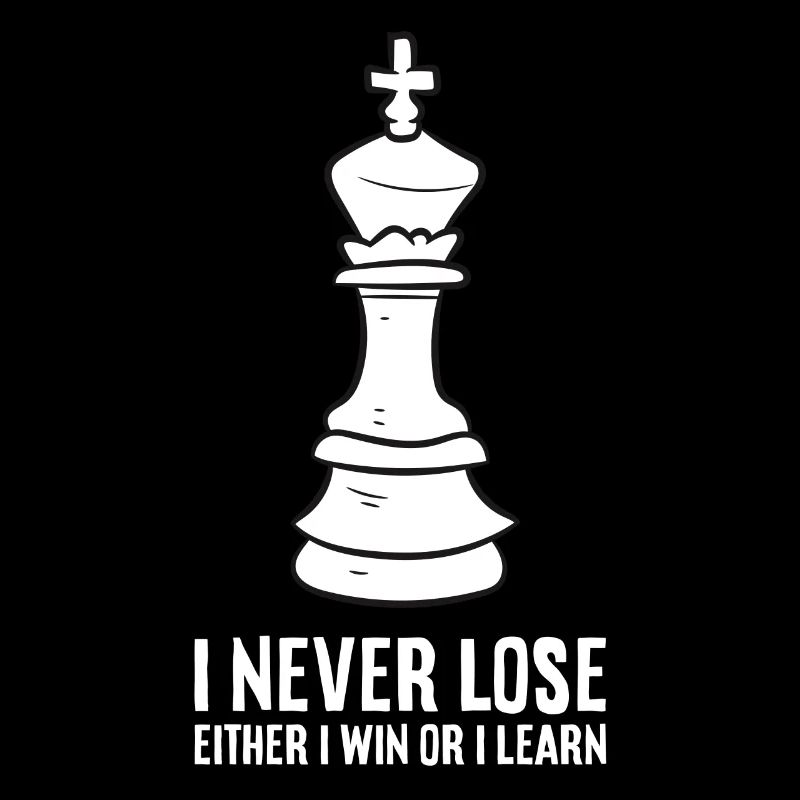 I Never Lose I Either Win Or I Learn Funny Chess