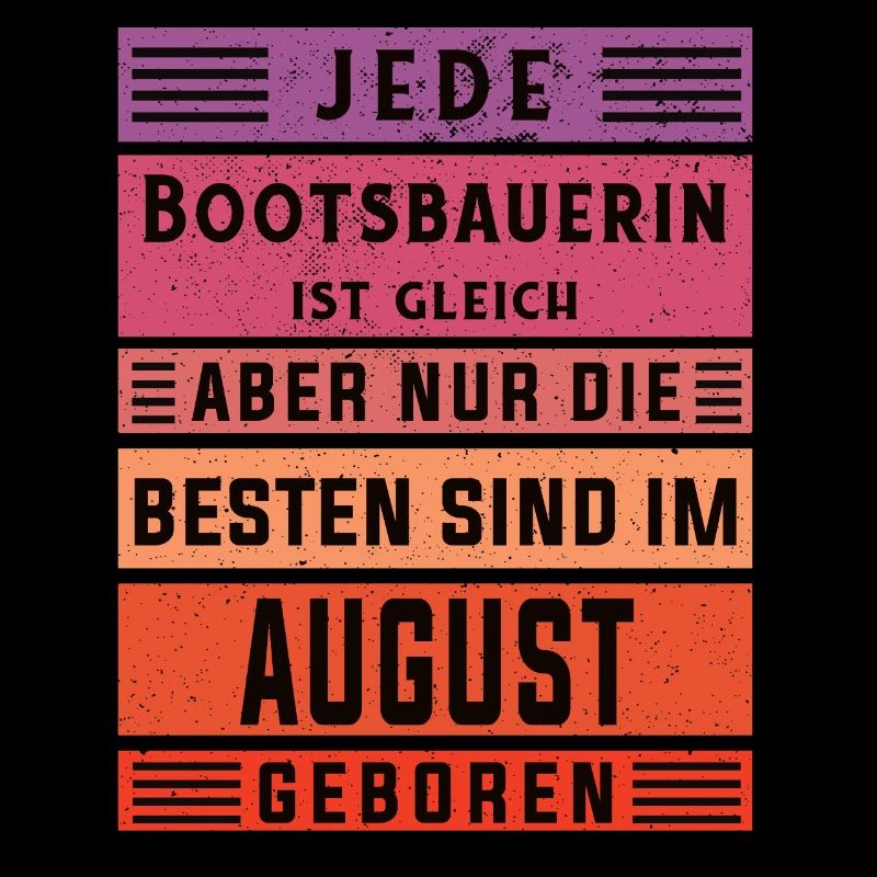Schiffbauer Geburtstag August geboren Bootsbauerin