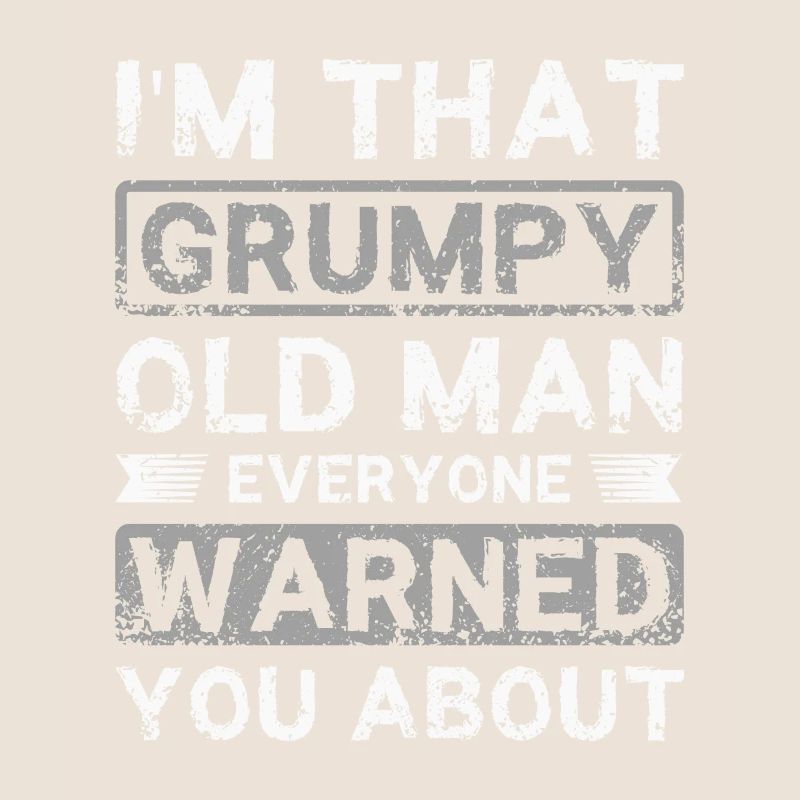 I'm that grumpy old man
