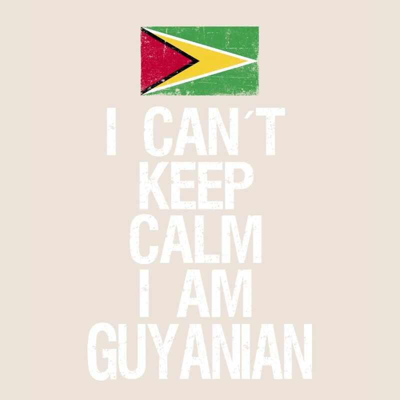 I can not Keep Calm I am Guyaner