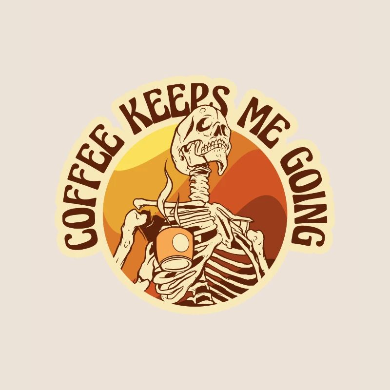 Coffee - Coffee keeps me going