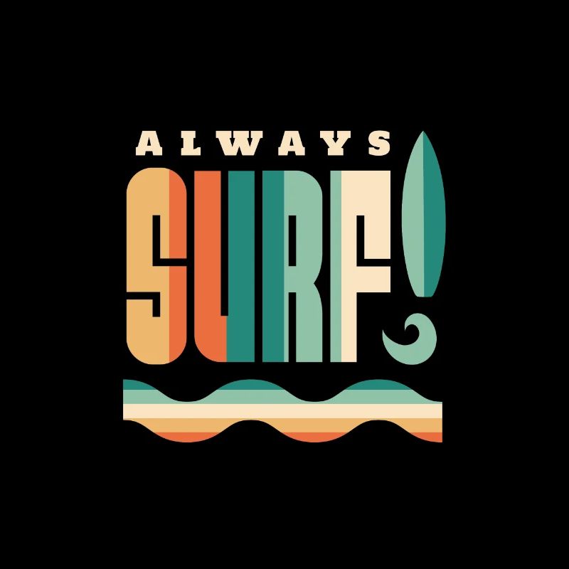 Surfing - always surf!