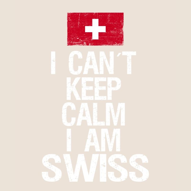 I can not Keep Calm I am Schweizer