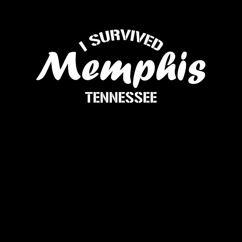 I survived Memphis Tennessee