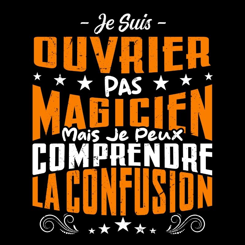 Je Suis Ouvrier Pas Magicien