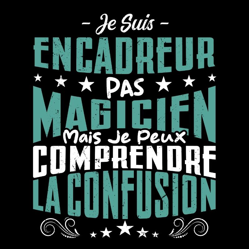 Je Suis Encadreur Pas Magicien