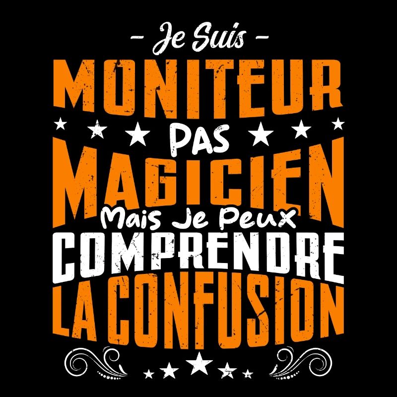Je Suis Moniteur Pas Magicien