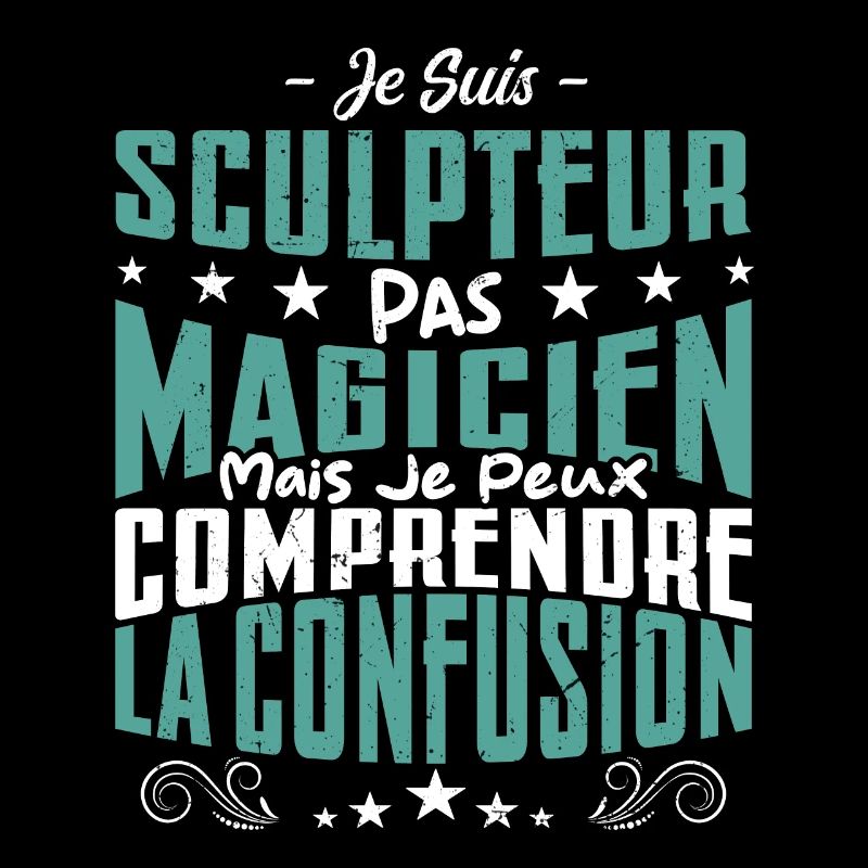 Je Suis Sculpteur Pas Magicien