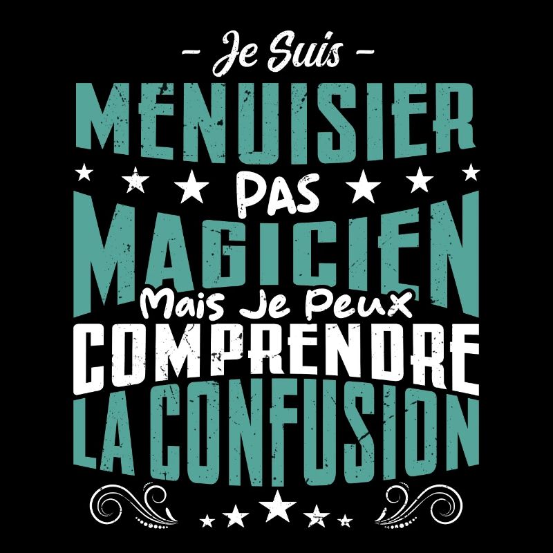 Je Suis menuisier Pas Magicien