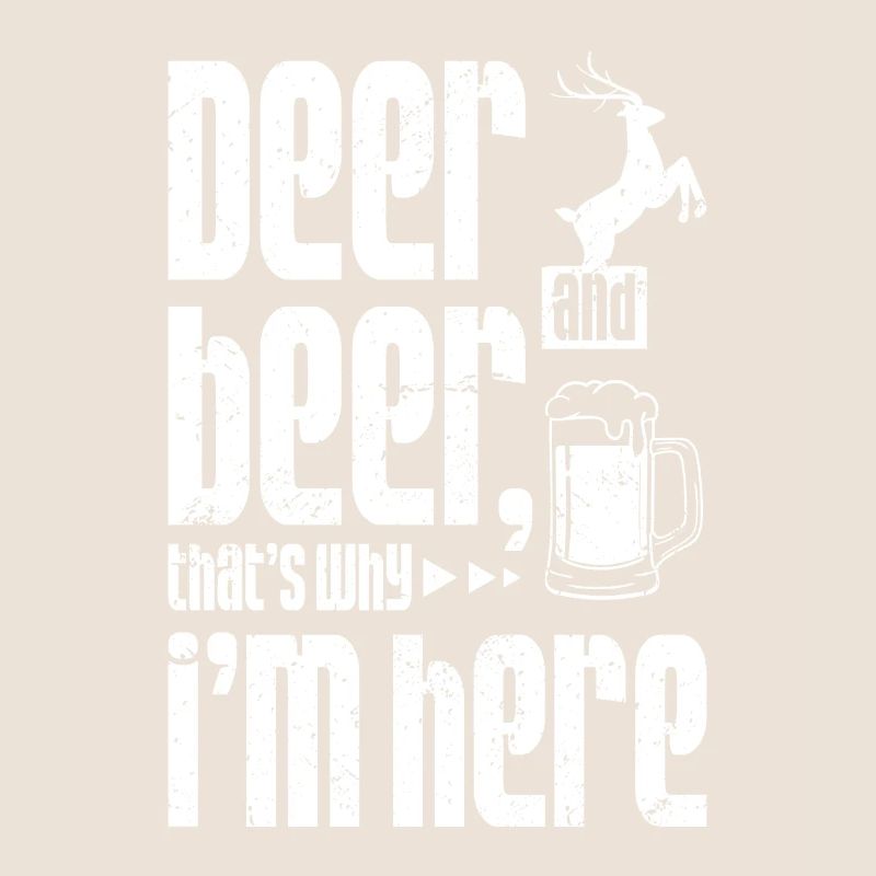Deer and beer that's why im here
