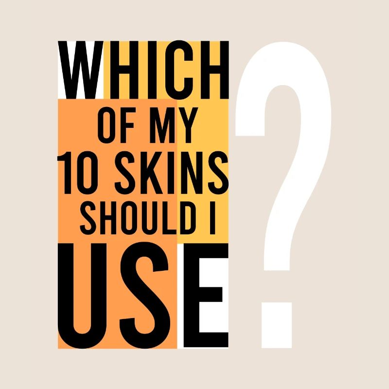 Which SKIN should I use?