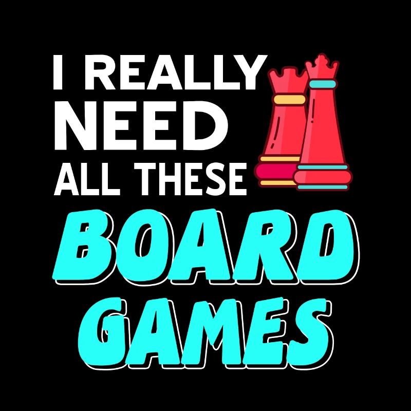 I really need all these board games