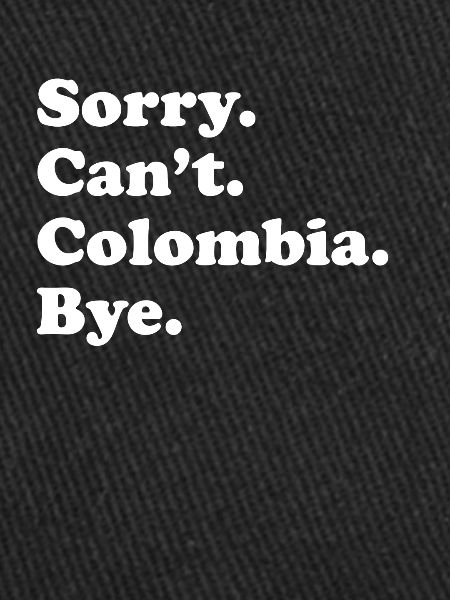 Sorry Can’t Bye - Colombie