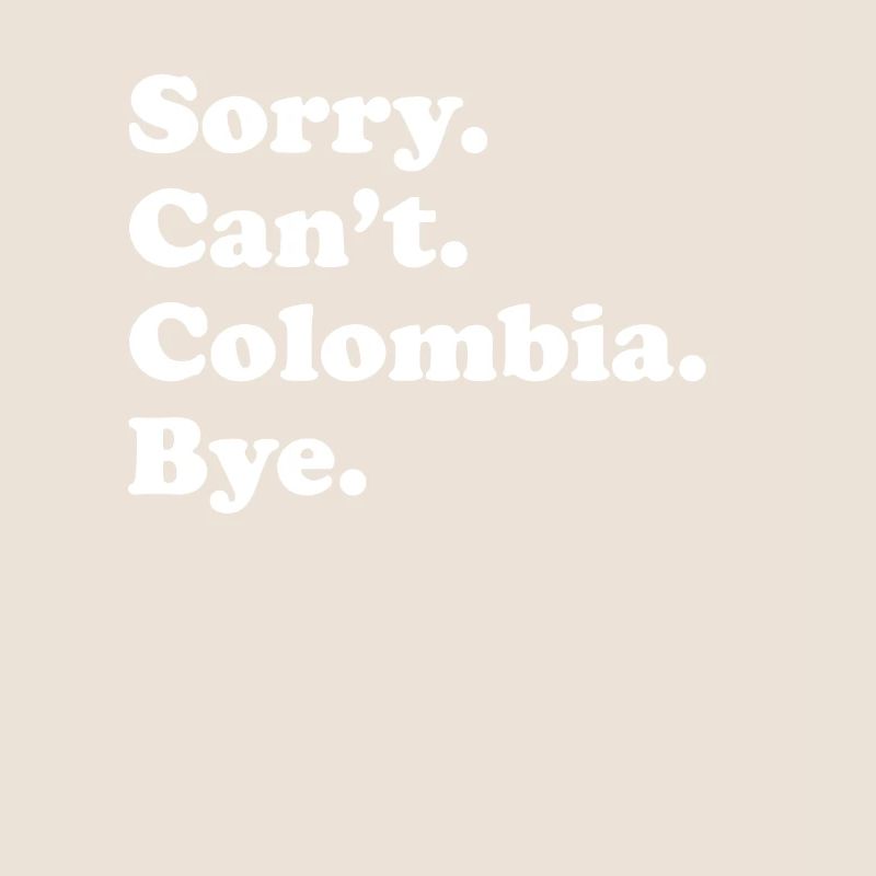 Sorry Can’t Bye - Colombie