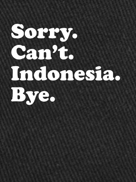 Sorry Can’t Bye - Indonésie