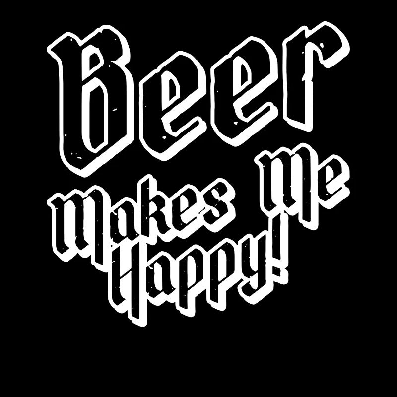 Beer makes me happy