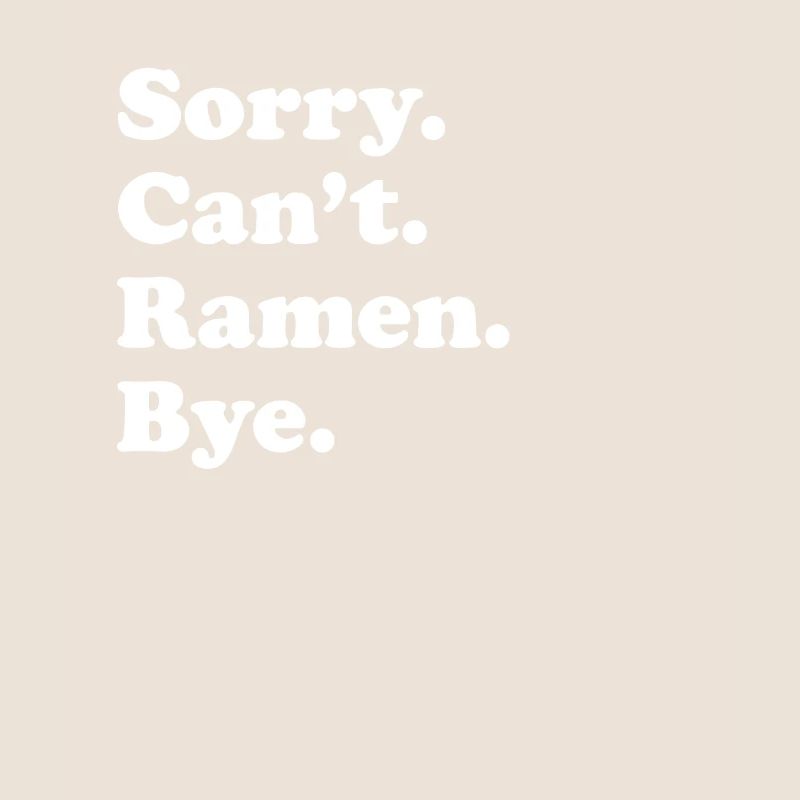 Désolé, je ne peux pas Bye - Ramen