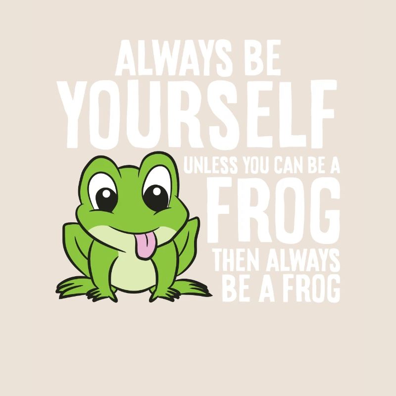 Frösche Sei immer du selbst, außer du kannst ein