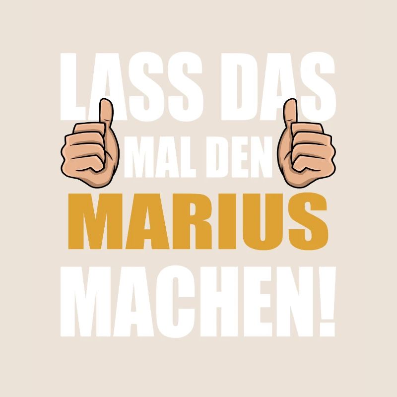 Lass das mal den Marius machen