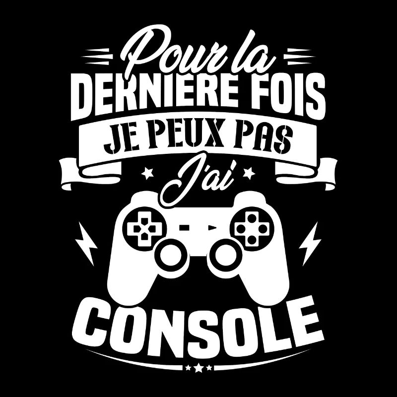 Pour la derniere fois je peux pas j'ai console