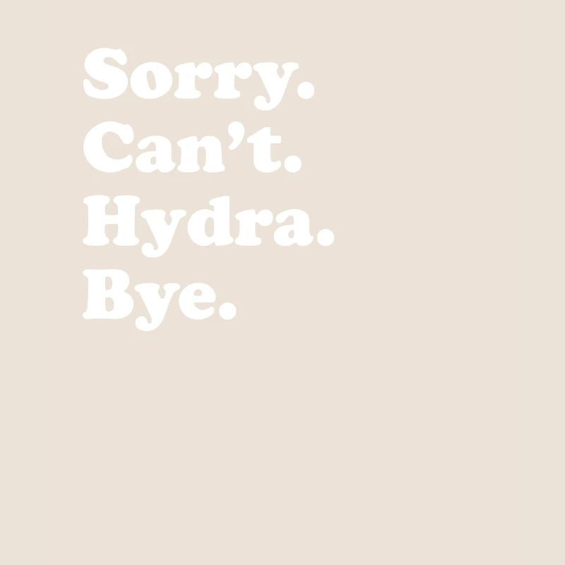 Sorry, Can't Bye - Hydra