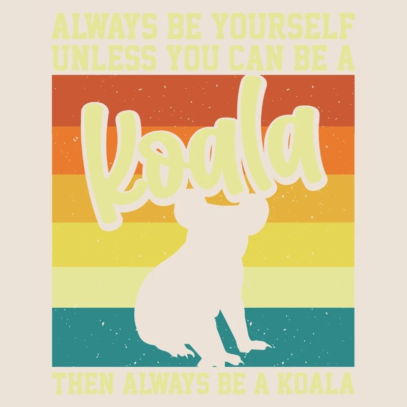 Sei immer du selbst, es sei denn, du kannst ein Koala-Motto sein