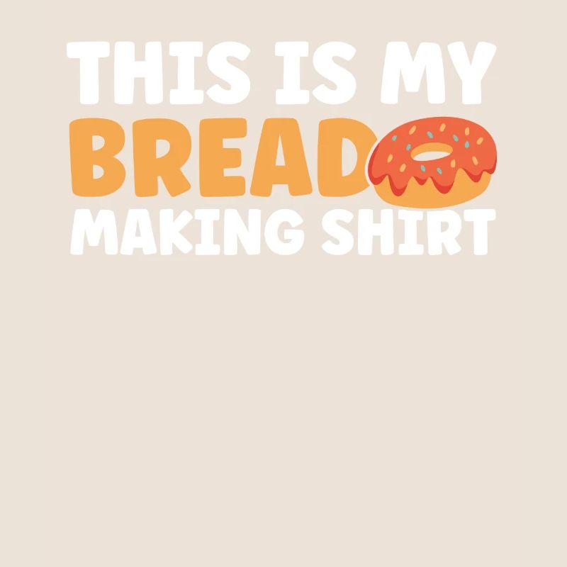 Bread Baking Gift Bakery Quote Baker
