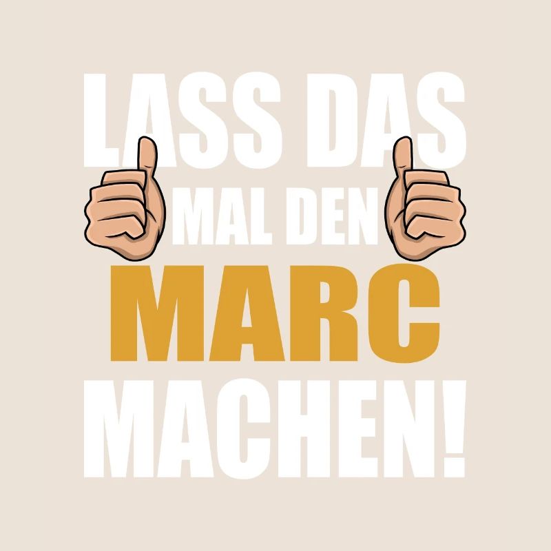 Lass das mal den Marc machen