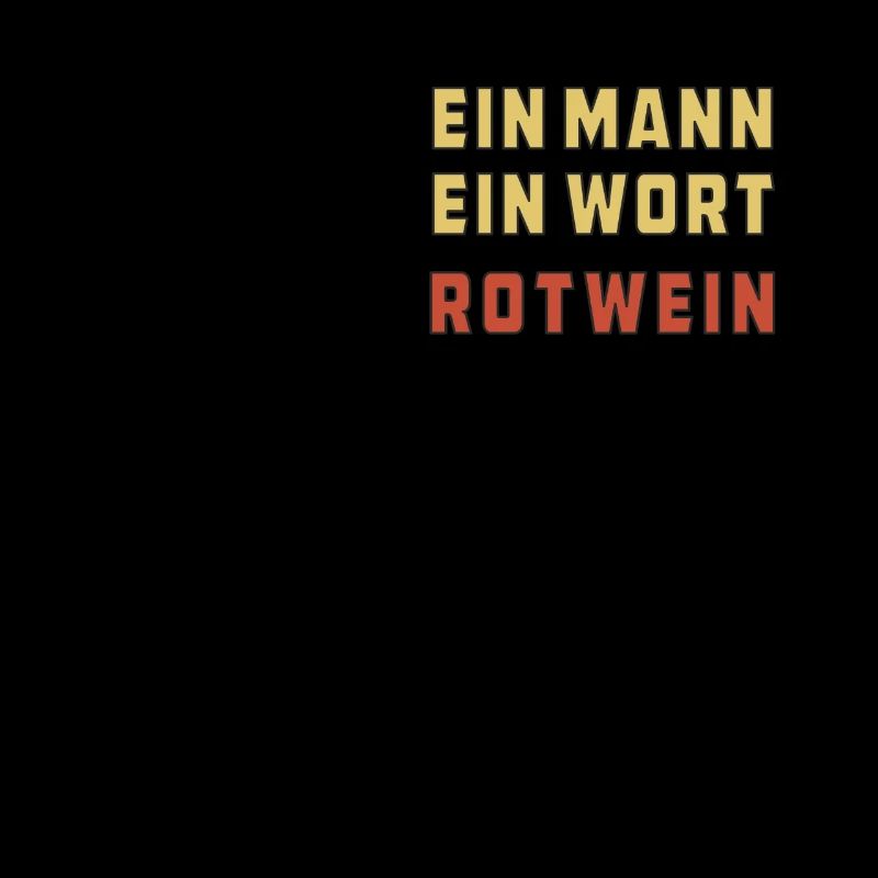 EIN MANN EIN WORT ROTWEIN