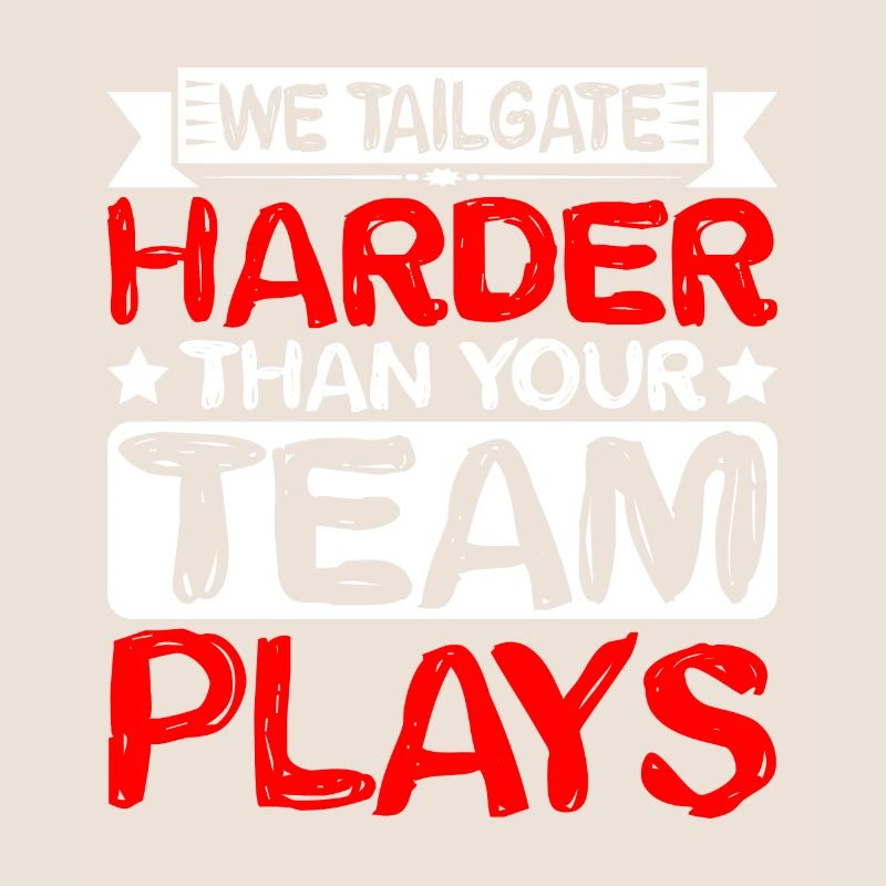 We Tailgate Harder Than Your Team Plays 2