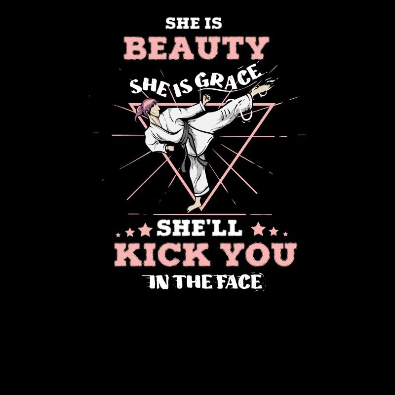 She Is Beauty She Is Grace She Will Kick You In