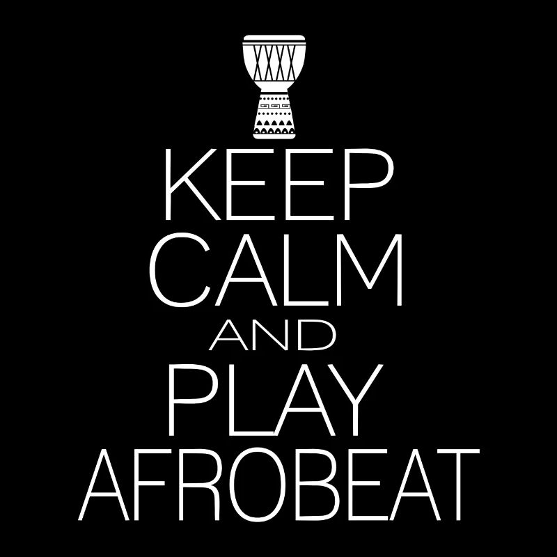Keep calm and play afrobeat