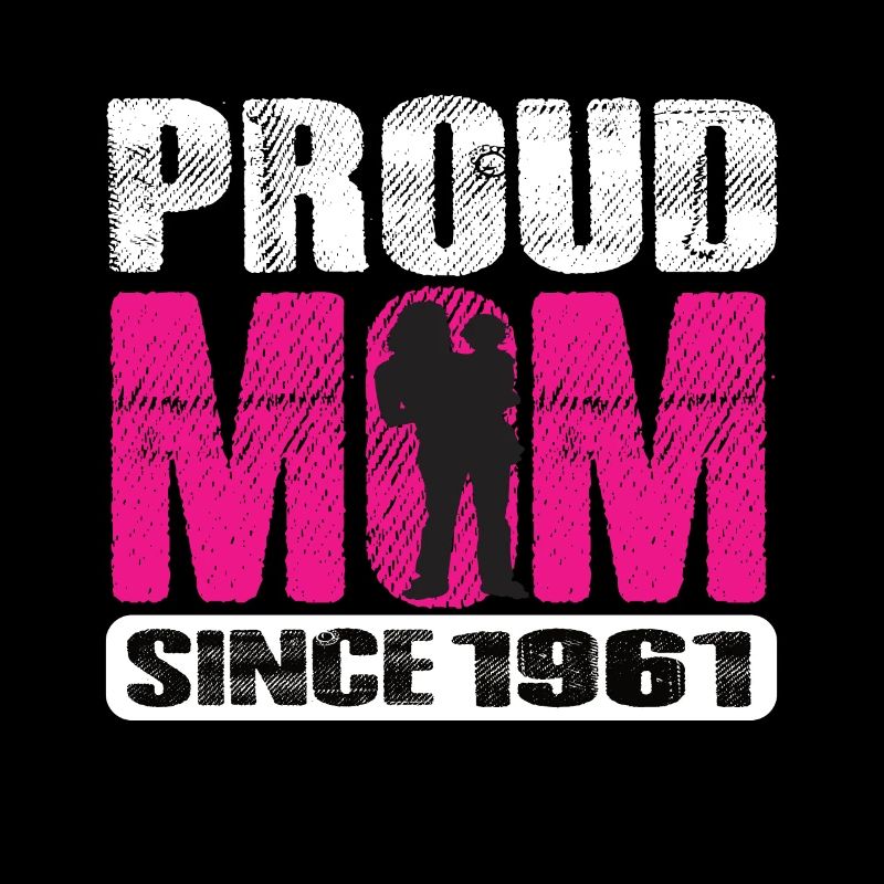 Proud Mom Since 1961