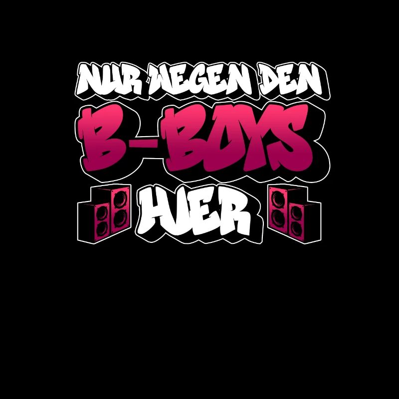 Nur Wegen Den B-Boys Hier - Breakdance Breakdancer