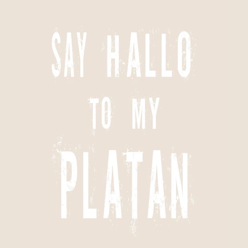 Say Hallo to My Platan