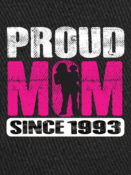 Proud Mom Since 1993