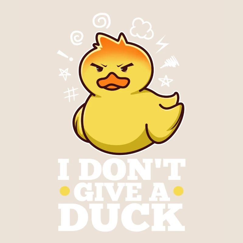 I Don't Give A Duck