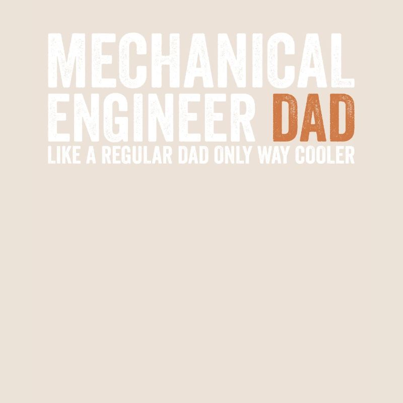 Father - Mechanical Engineer