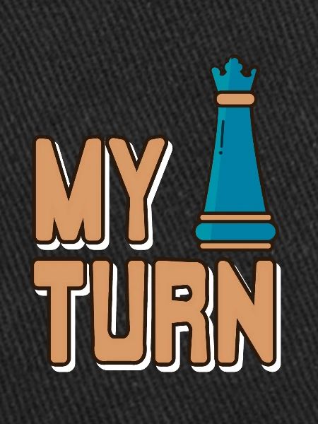 Chess - My turn