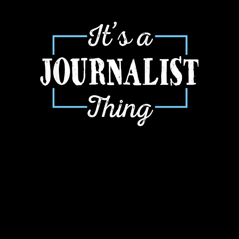 Journalist Saying It's a Journalist Thing