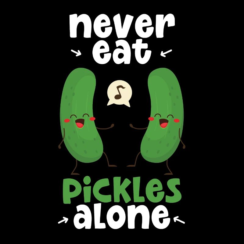 Never Eat Pickles Alone