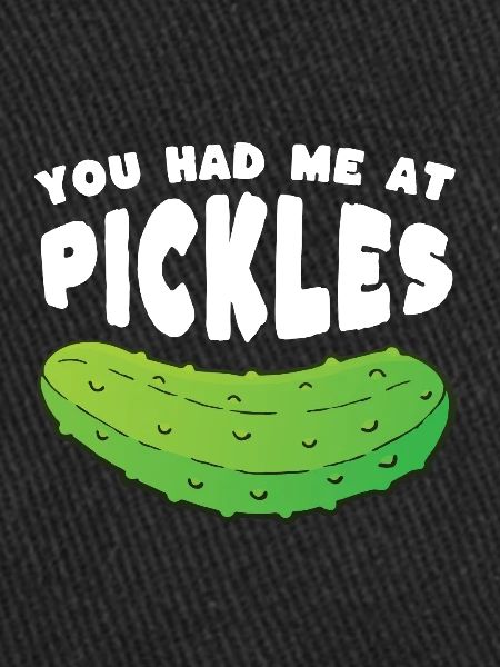 Tu m’as eu à Pickles