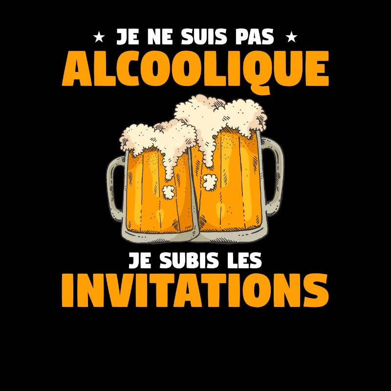 Je Ne Suis Pas Alcoolique Je Subis Les Invitations