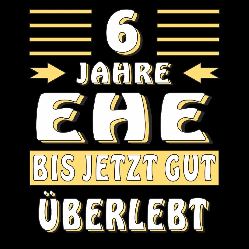 6 JAHRE EHE BIS JETZT GUT ÜBERLEBT