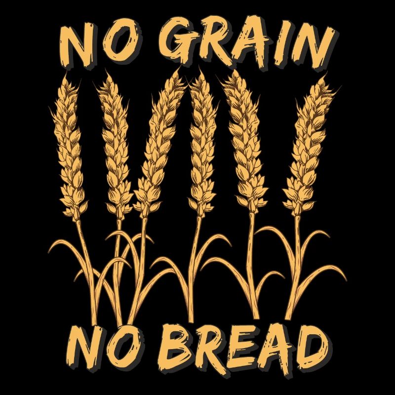 NO GRAIN NO BREAD