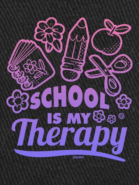 School is my therapy