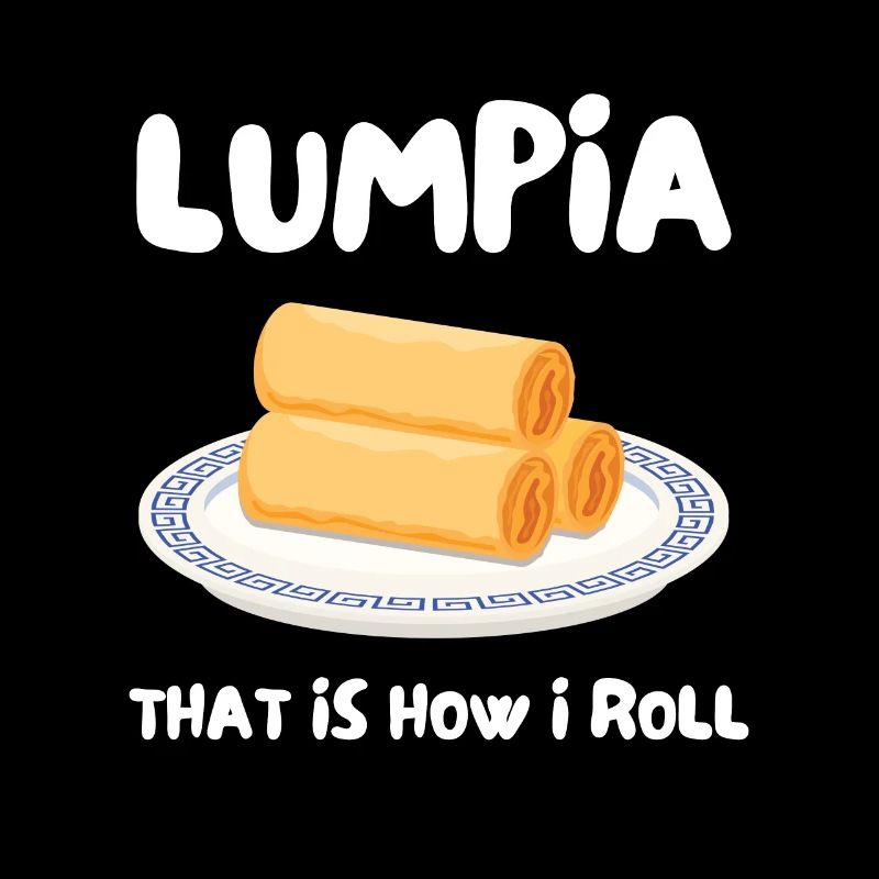 Filipino Pride Pinoy Spring Roll Lumpia Thats How