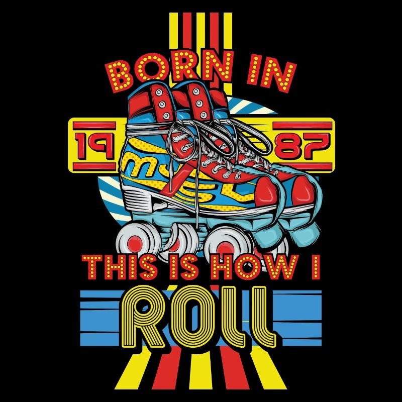 Born In 1987 This Is How I Roll